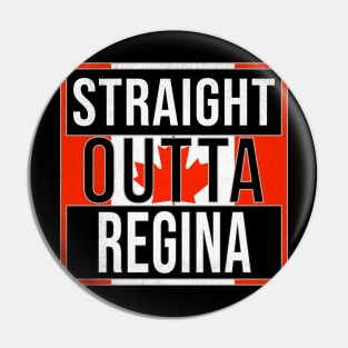 Straight Outta Regina Design - Gift for Saskatchewan With Regina Roots Pin