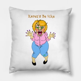 Karen Be Like - Front Pillow