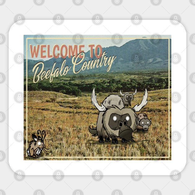 Welcome to Beefalo Country - Don't Starve Fan Art - Dont Starve - Sticker