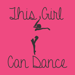 THIS GIRL CAN DANCE T-Shirt