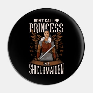 Don't Call Me Princess I'm A Shield Maiden Viking Pin