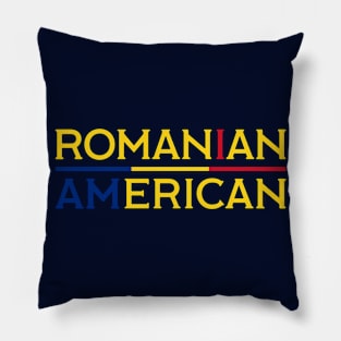 I Am Romanian American - Romania and America Pride Pillow