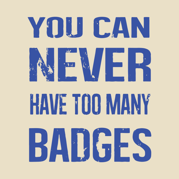 you can never have too many badges by Flickering_egg