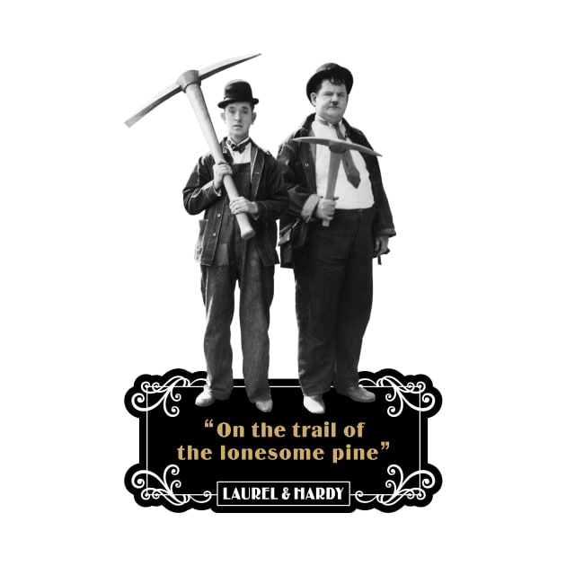 Laurel & Hardy Quotes: 'On The Trail Of The Lonesome Pine' by PLAYDIGITAL2020