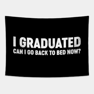 I Graduated Can I Go Back To Bed Now? Funny Tapestry