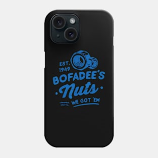 Bofadees Nuts We Got 'Em Phone Case