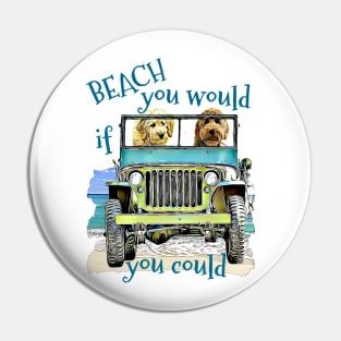 BEACH you would Goldendoodles Pin