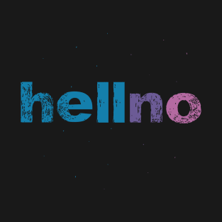 Typography Digital Design Hell No Hello T-Shirt