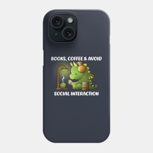 Books, coffee & avoid social interaction Phone Case