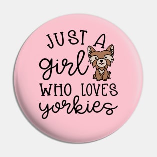 Just A Girl Who Loves Yorkies Yorkshire Terriers Cute Pin