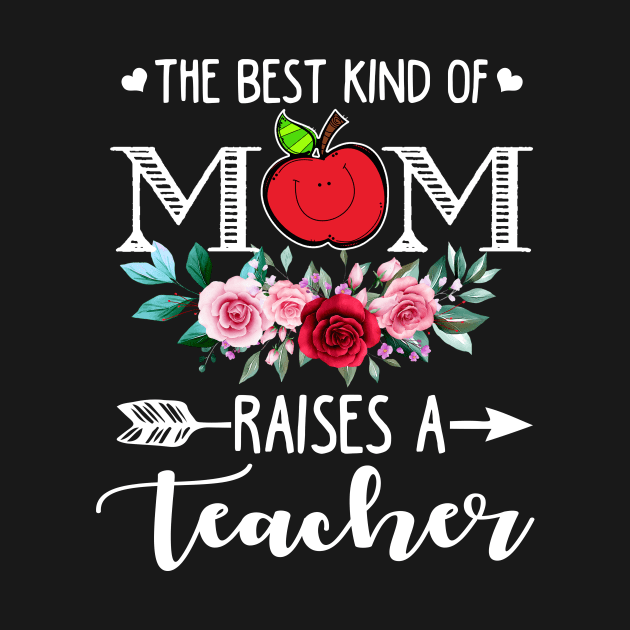 The Best Kind Of Mom Raises A Teacher Flower Mother Day by peskybeater