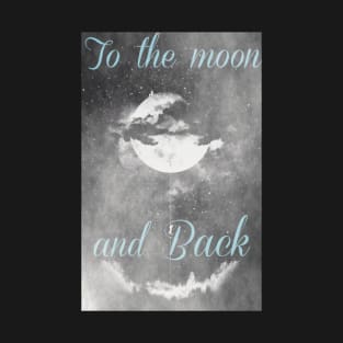 To the moon and back... T-Shirt
