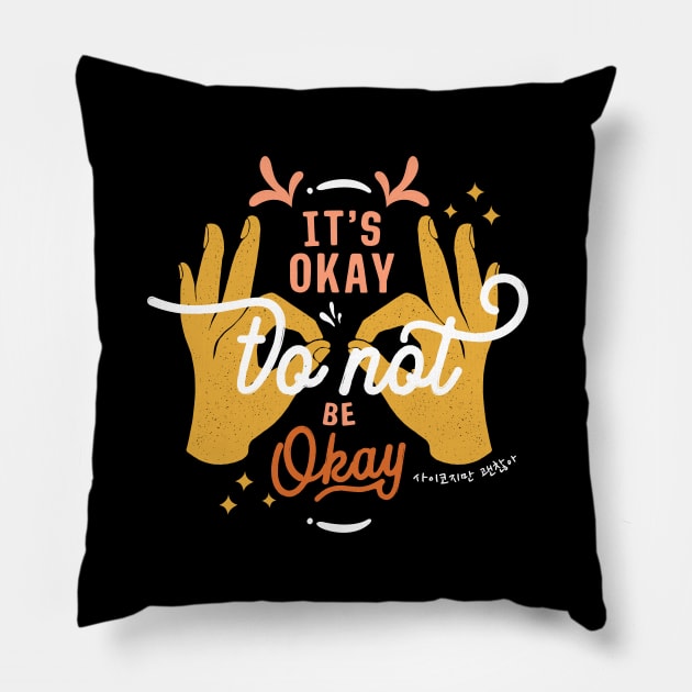 It's Okay To Not Be Okay Pillow by Slow Creative