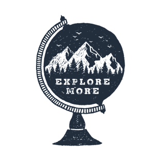 The Globe. Explore More. Mountains, Adventure, Travel, Wanderlust T-Shirt