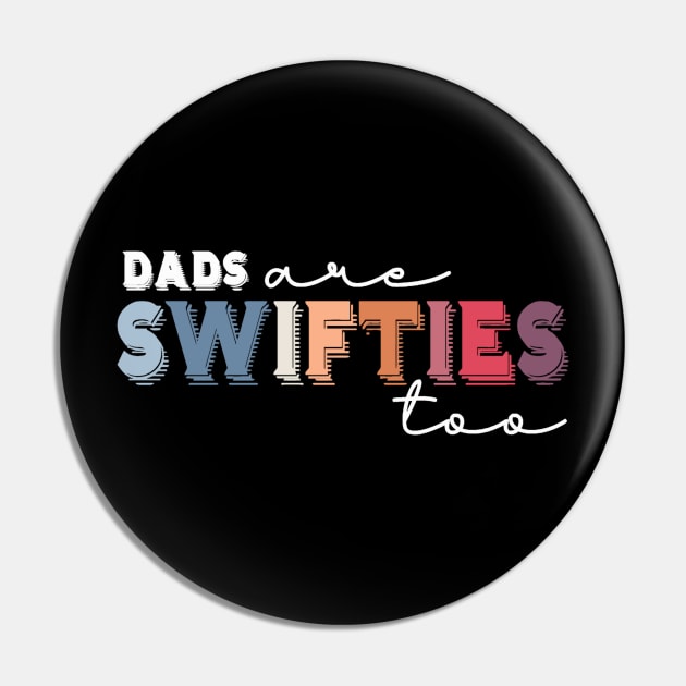 Dads Are Swifties Too  Funny Father's Day Pin by LEMOUS TEES