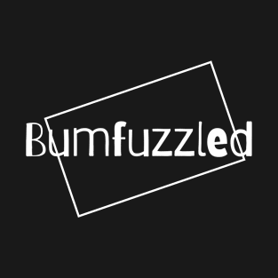 Bumfuzzled T-Shirt