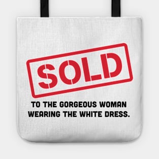 Sold to the gorgeous woman Tote