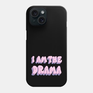 Do you think i am the drama? yes I am hahaha Phone Case