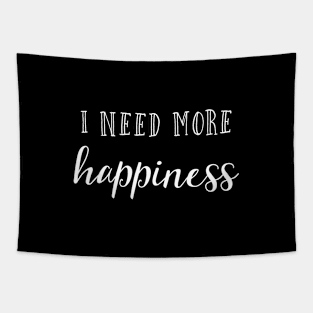 I need more happiness Tapestry