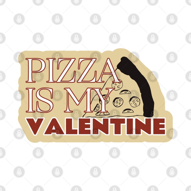 Pizza is My Valentine by kindacoolbutnotreally