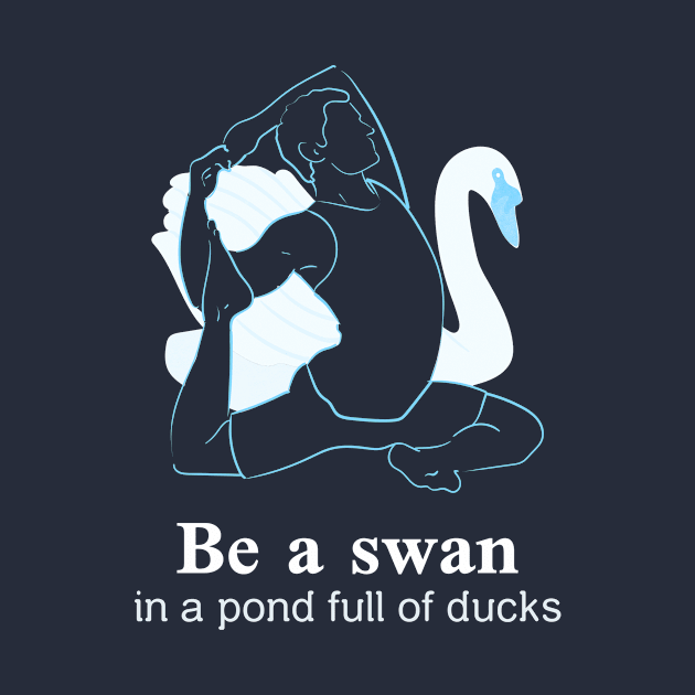 Be A Swan In The Pond Full Of Ducks Design by ArtPace