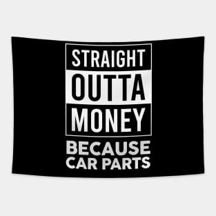 Straight Outta Money Because Car Parts Tapestry