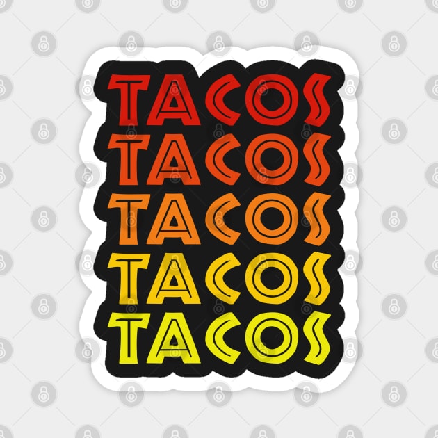 Tacos Tacos Tacos Tacos Tacos! Magnet by DavesTees