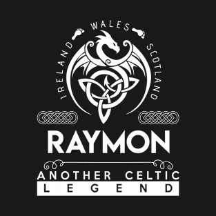 Raymon Name T Shirt - Another Celtic Legend Raymon Dragon Gift Item T-Shirt