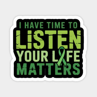 I Have Time To Listen Your Life Matters Green Mental Health Magnet