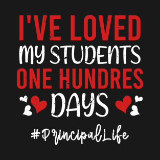 I've Loved My Students 100 Days Principal Life Valentine T-Shirt