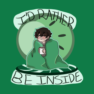 I'd rather be inside T-Shirt