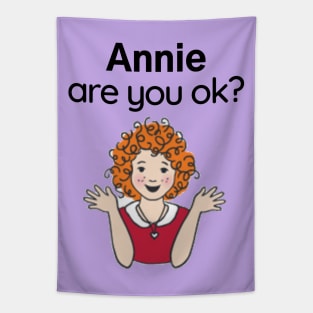 Annie are you ok? Tapestry