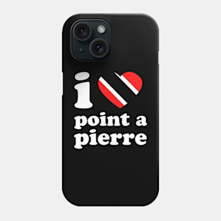 I Love Point-A-Pierre | Trini Culture | I Love Trinidad And Tobago | Trinidad Slang Phone Case