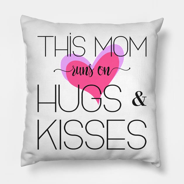 This Mom Runs on Hugs & Kisses - Mother's Day Gift Pillow by Love2Dance