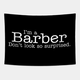 I'm a Barber Don't Look So Surprised Funny Design Tapestry