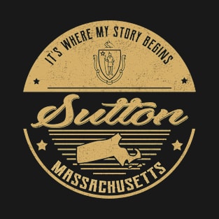 Sutton Massachusetts It's Where my story begins T-Shirt