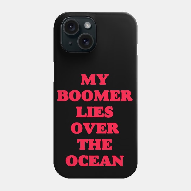 My Boomer Lies Over The Ocean - Baby Boomer meme - baby boomers - Gen Z Phone Case by isstgeschichte