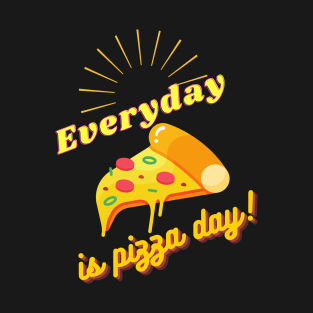 Everyday is Pizza Day T-Shirt