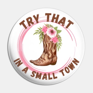 Try that in a small town, country music inspired, country girl Pin