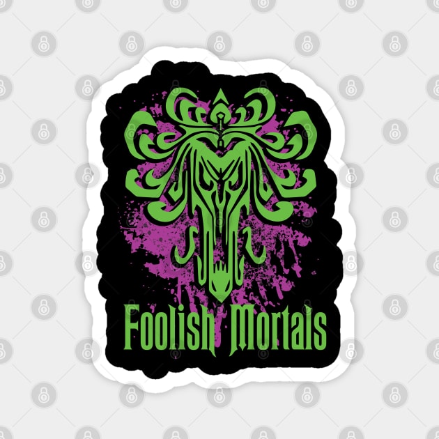 Foolish Mortals Magnet by fantasmicthreads