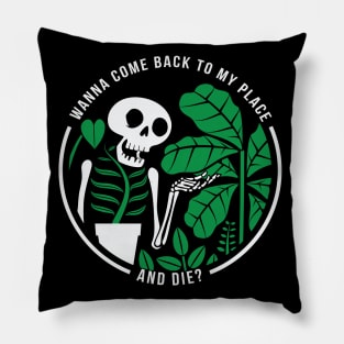 Wanna Come Back To My Place and Die? Pillow