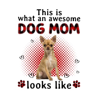 Happy Mother's Day Tan Chihuahua This Is Awesome Dog Mom Look Like T-Shirt