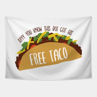 Ayy You Know This Boi Got His Free Taco Vine Reference Tapestry