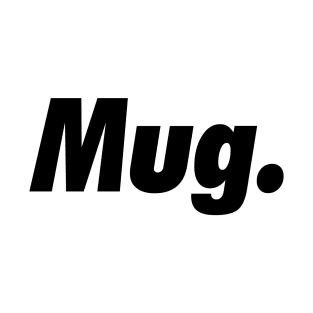 Mug. T-Shirt