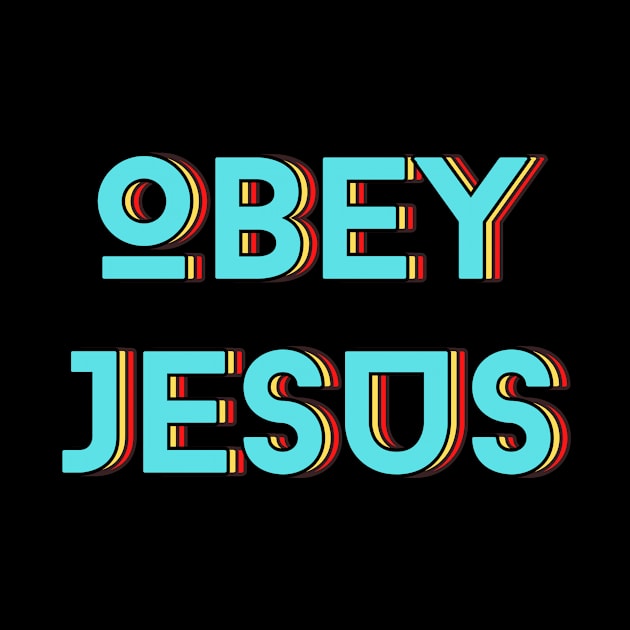 Obey Jesus | Christian Typography by All Things Gospel