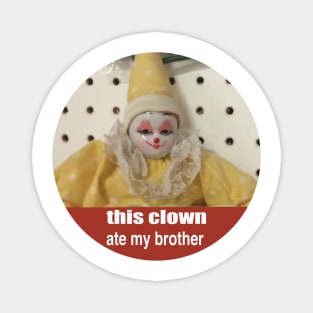 this clown ate my brother Magnet