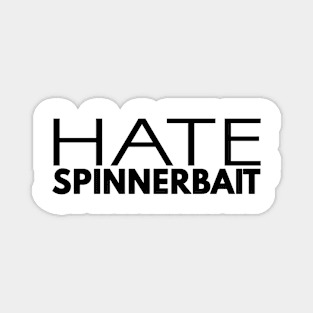 Hate Spinnerbait (Black Text) Magnet