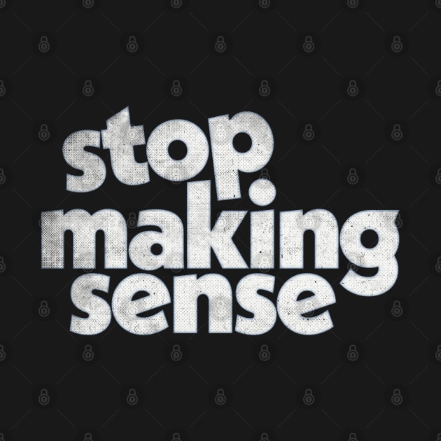 Stop Making Sense by DankFutura