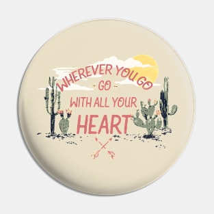 Wherever You Go with All Your Heart Pin