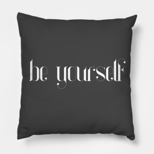 be yourself Pillow